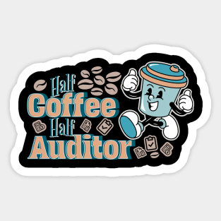 Half coffee, half auditor Sticker